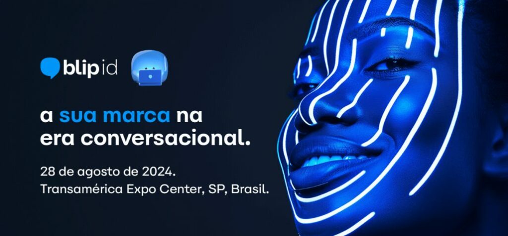 Banner do Evento Blip id 2024. Na direita da foto, possui o texto "A sua marca na era conversacional. 28 de agosto de 2024. Transamérica Expo Center, SP, Brasil". Na esquerda, o rosto de uma mulher iluminado com luzes circulares.